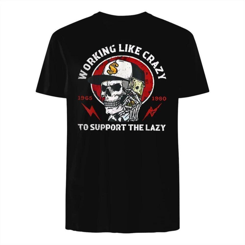 Skeleton Working Like Crazy To Support The Lazy Unisex T Shirt